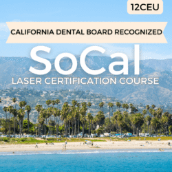 Promotional image announcing SoCal Laser Certification Course recognized by the California Dental Board; 12 CEU badge in corner.