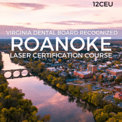 Promotional banner over Roanoke skyline and river: Virginia Dental Board recognized Roanoke Laser Certification Course, 12 CEU.